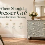 Where Should a Dresser Go Bedroom Furniture Planning